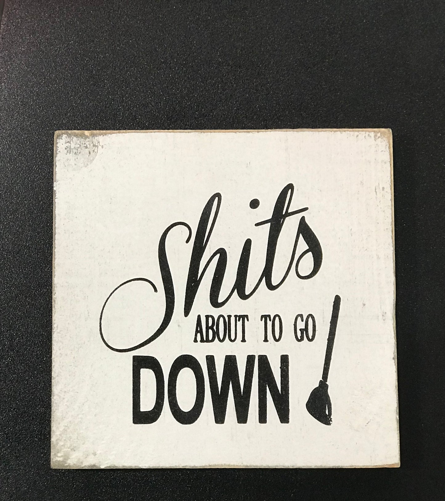 Gifts,Shits About To Go Down! Shelf Sitter