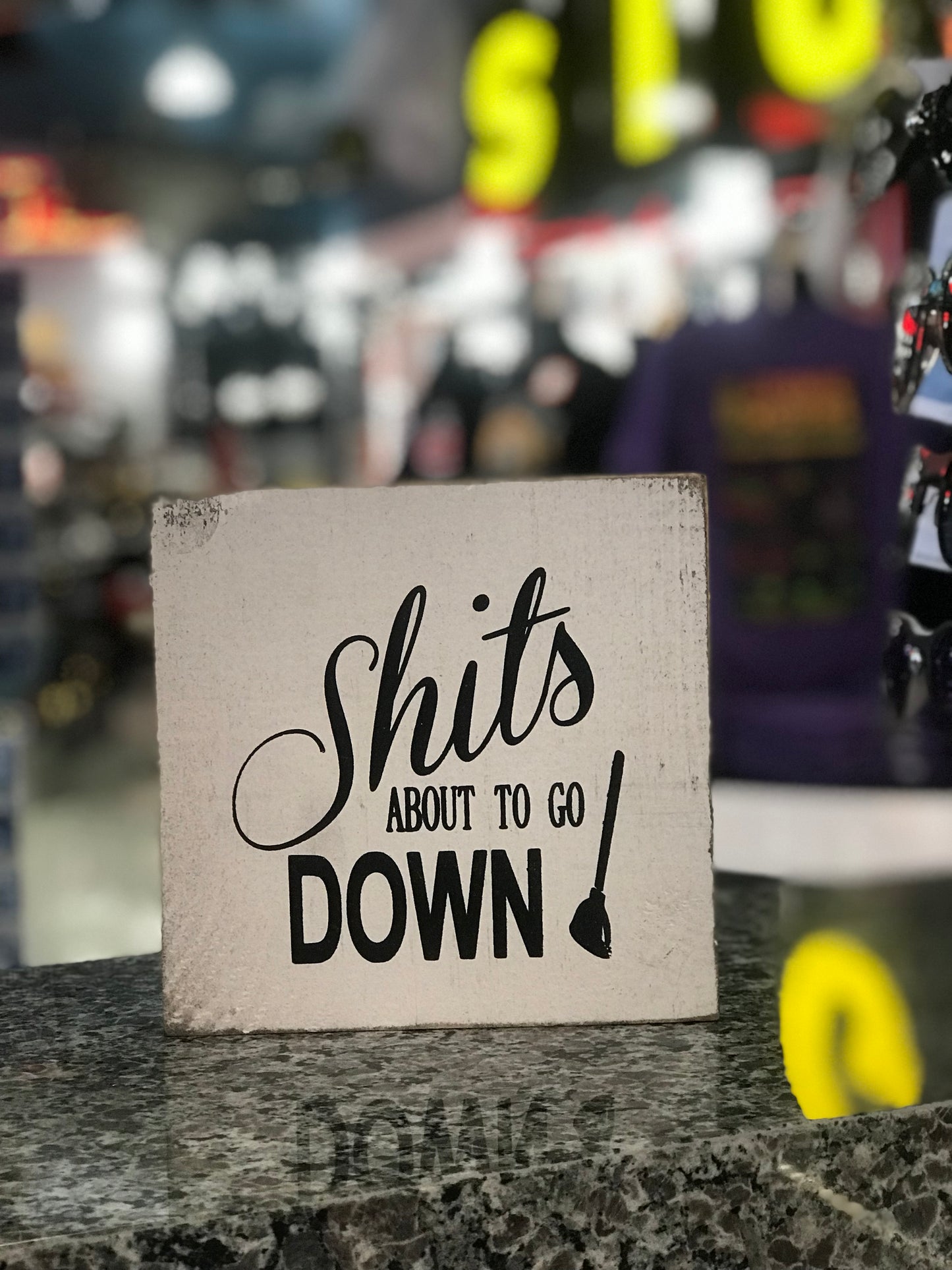 Sign,Shits About To Go Down!,7X7